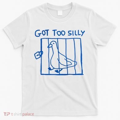 Got Too Silly Funny Duck, Silly Goose Funny, meme T-Shirt
