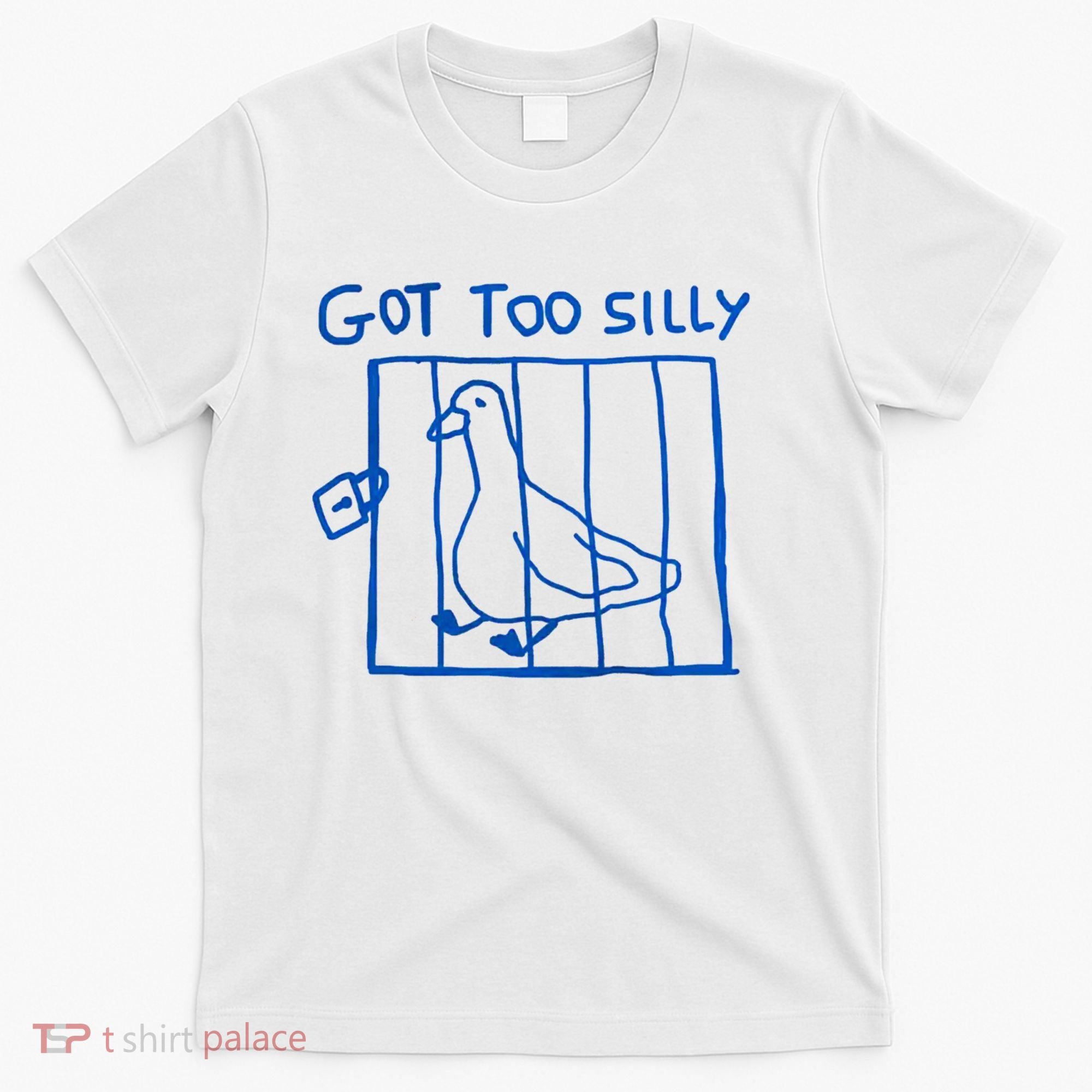 Got Too Silly Funny Duck, Silly Goose Funny, meme T-Shirt
