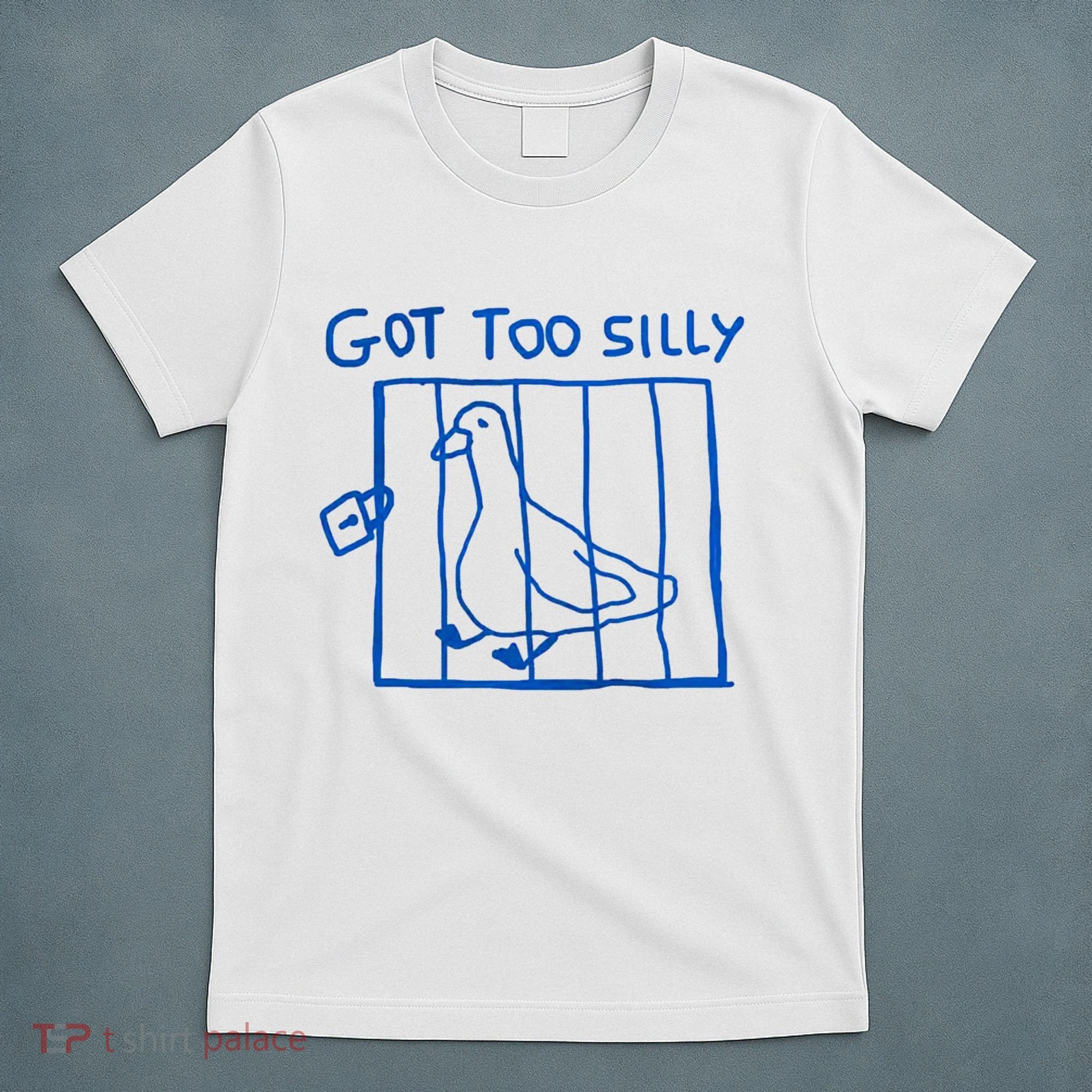 Got Too Silly Funny Duck, Silly Goose Funny, meme T-Shirt