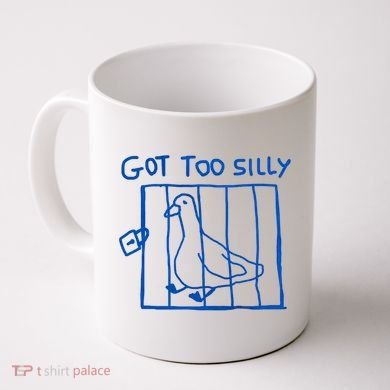 Got Too Silly Funny Duck, Silly Goose Funny, meme Coffee Mug