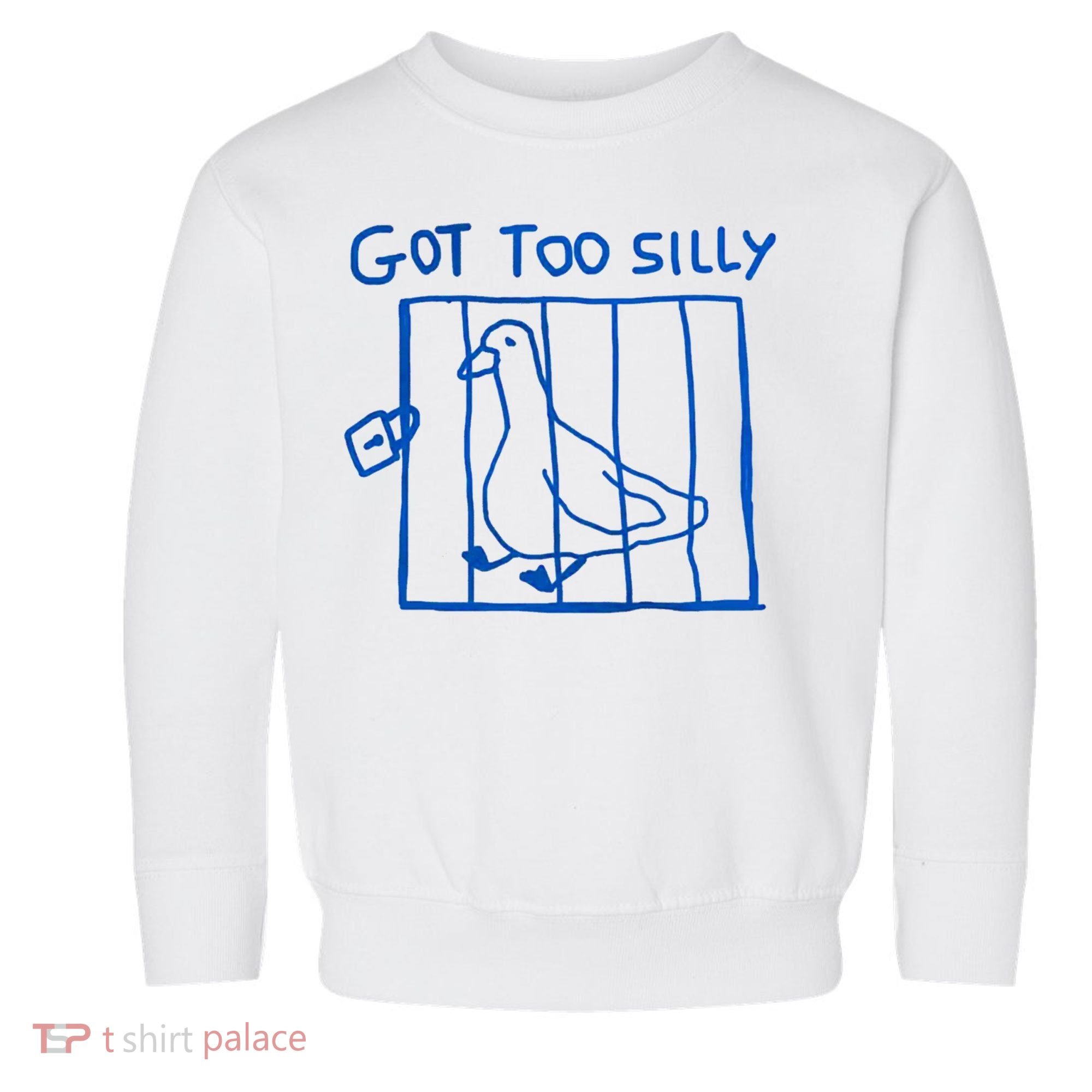 Got Too Silly Funny Duck, Silly Goose Funny, meme Toddler Sweatshirt