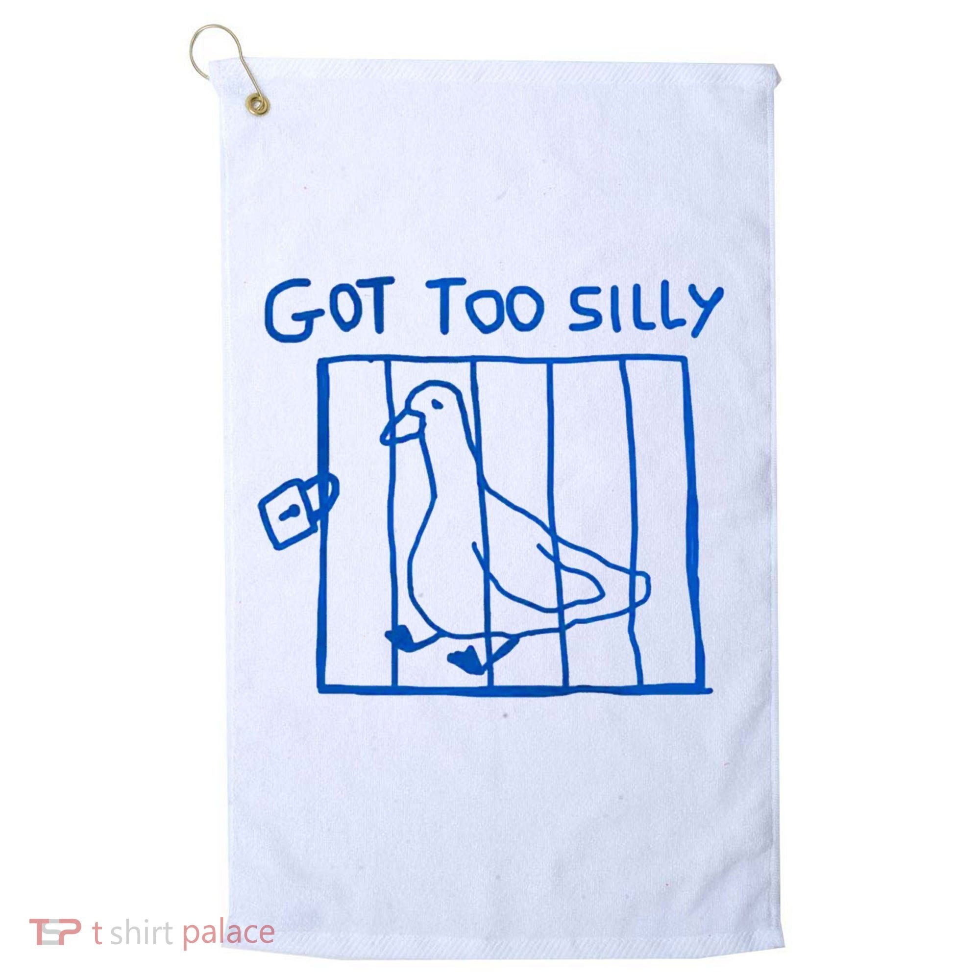 Got Too Silly Funny Duck, Silly Goose Funny, meme Golf Towel