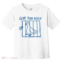 Got Too Silly Funny Duck, Silly Goose Funny, meme Toddler T-Shirt thumb 0