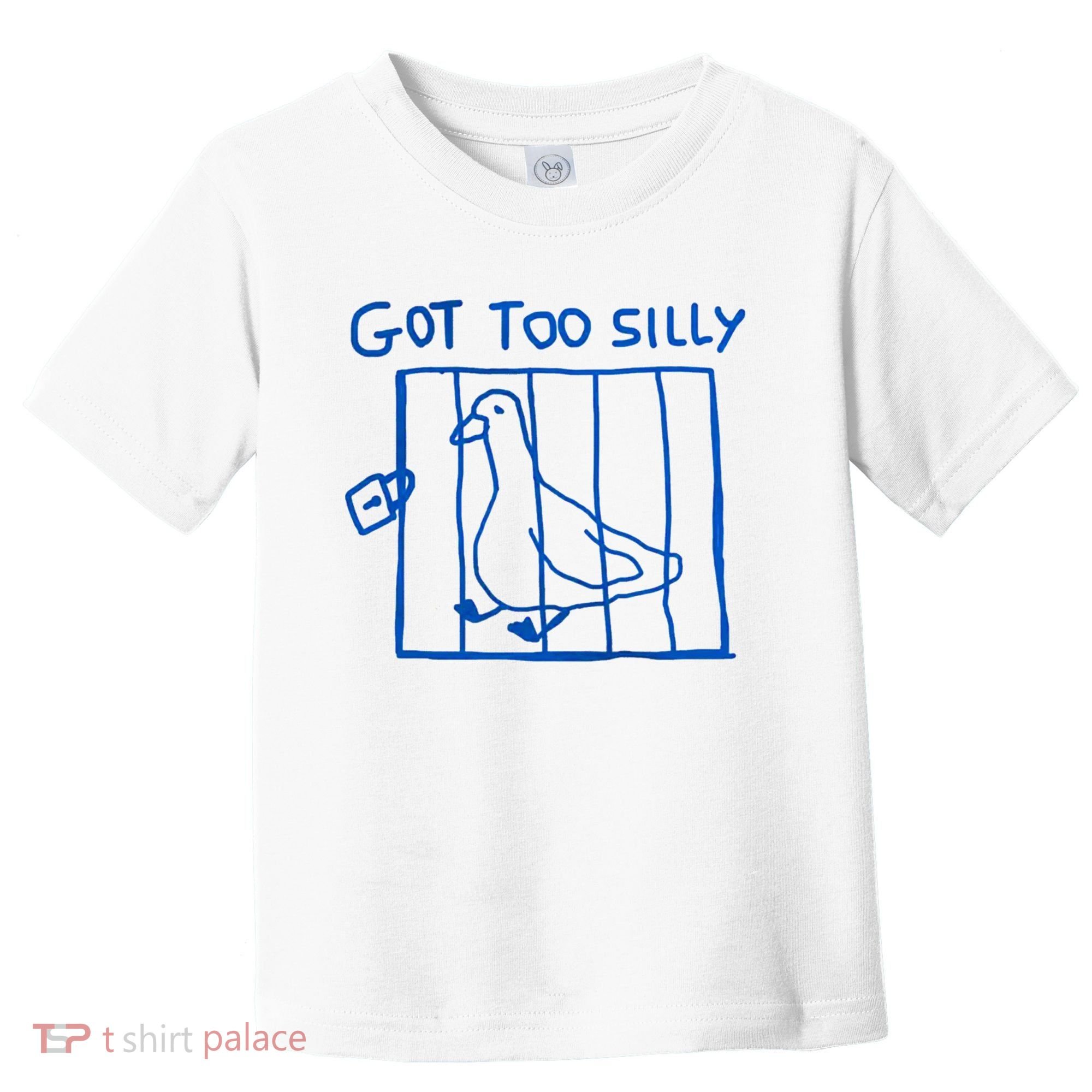 Got Too Silly Funny Duck, Silly Goose Funny, meme Toddler T-Shirt