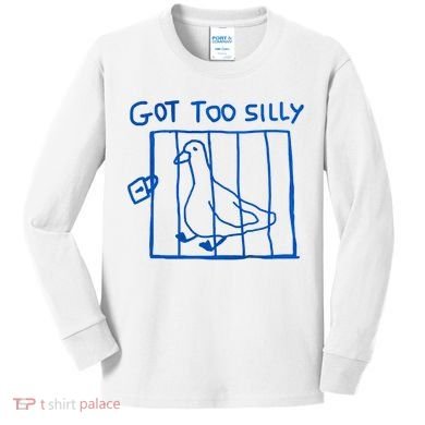 Got Too Silly Funny Duck, Silly Goose Funny, meme Kids Long Sleeve Shirt