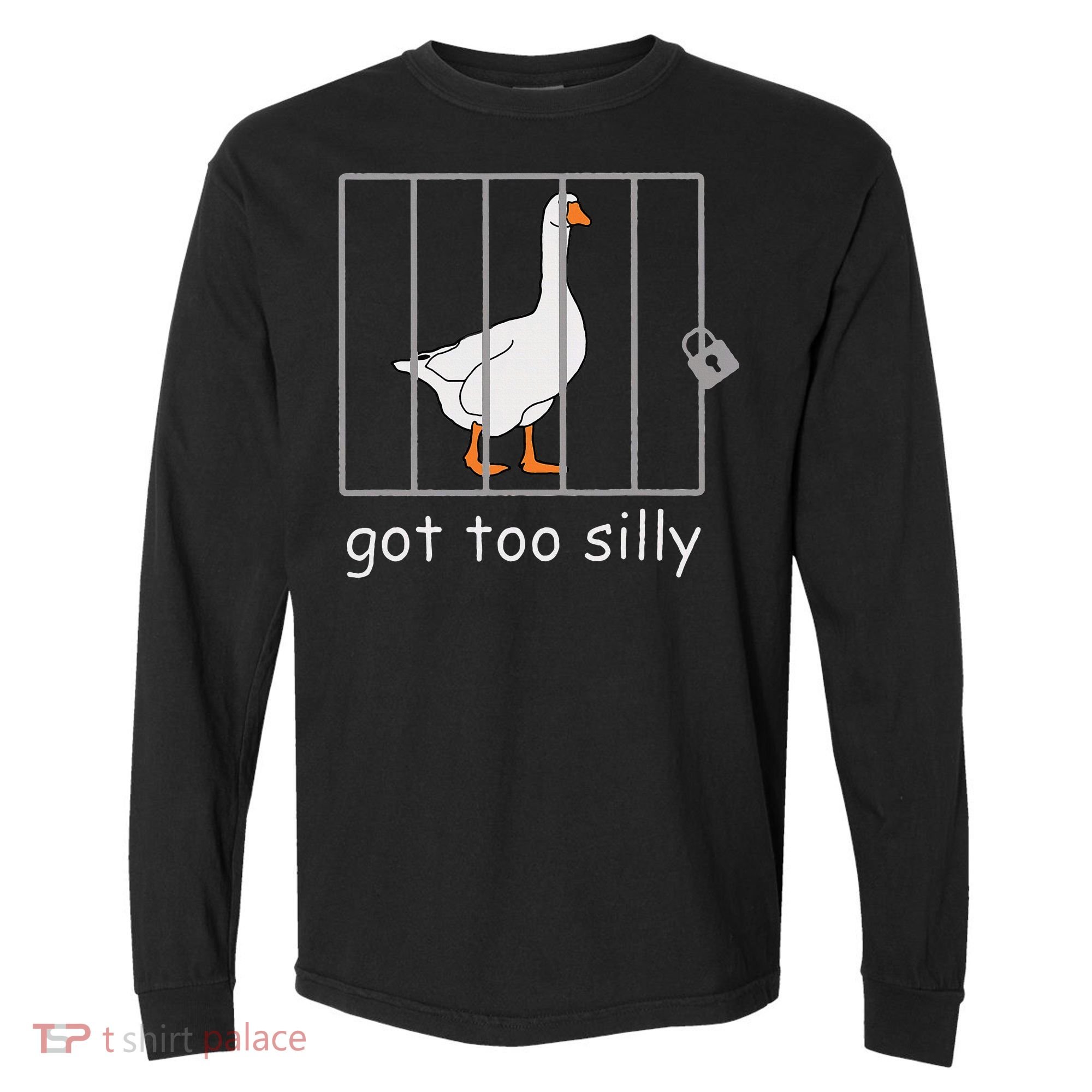Got Too Silly  Silly Goose Comfort Colors Heavyweight Long Sleeve T-Shirt