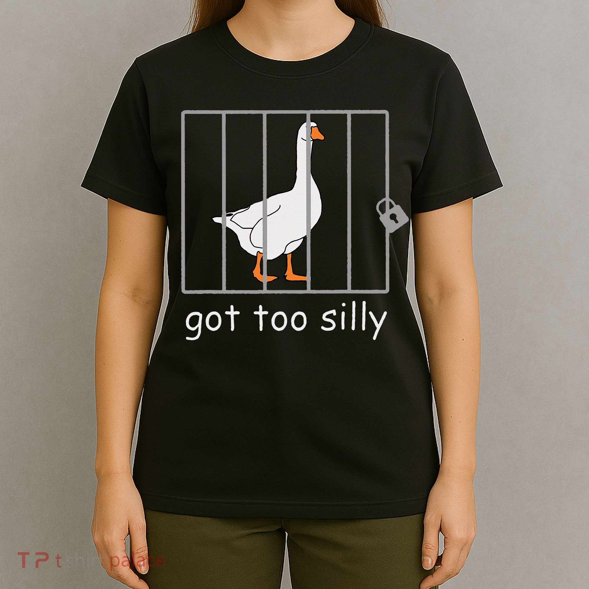 Got Too Silly  Silly Goose T-Shirt