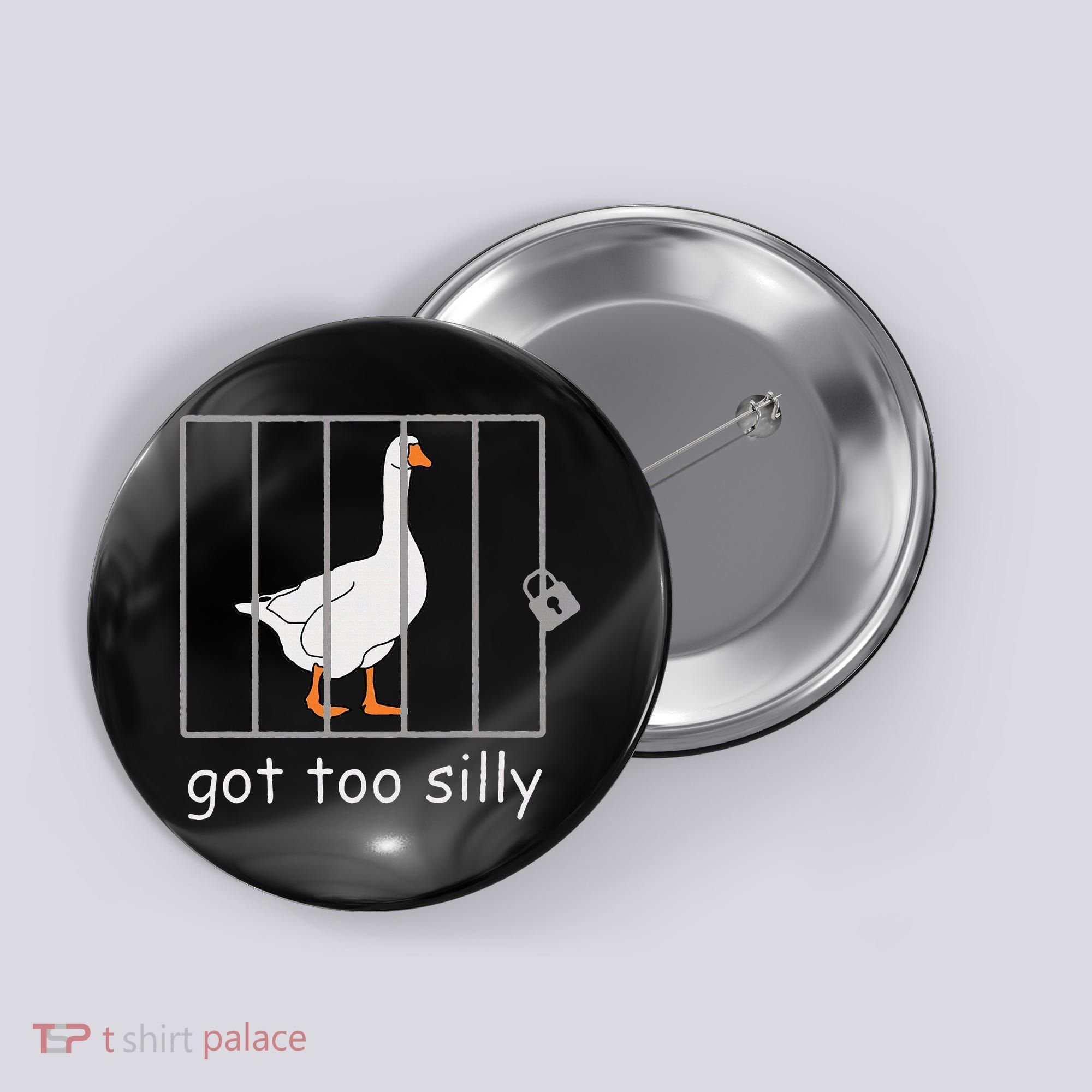 Got Too Silly  Silly Goose Button