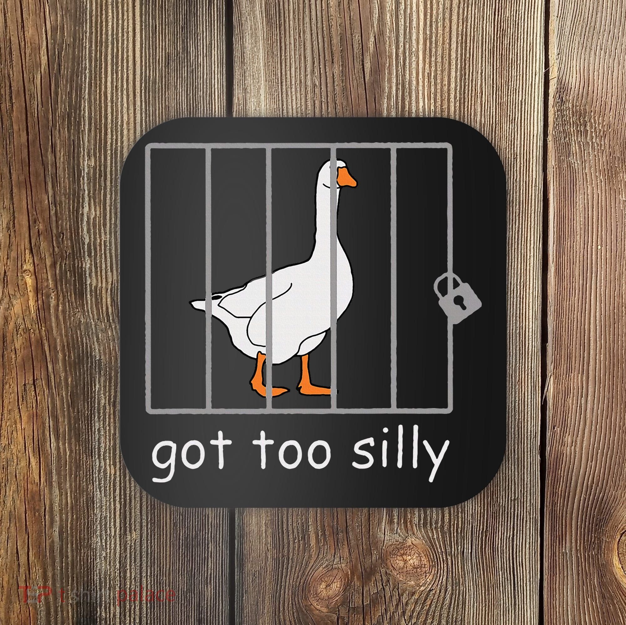 Got Too Silly  Silly Goose Coaster