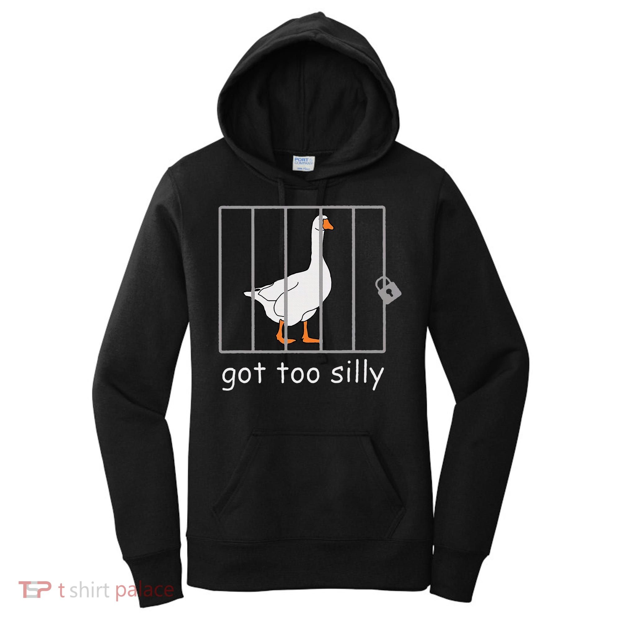 Got Too Silly  Silly Goose Women's Hoodie