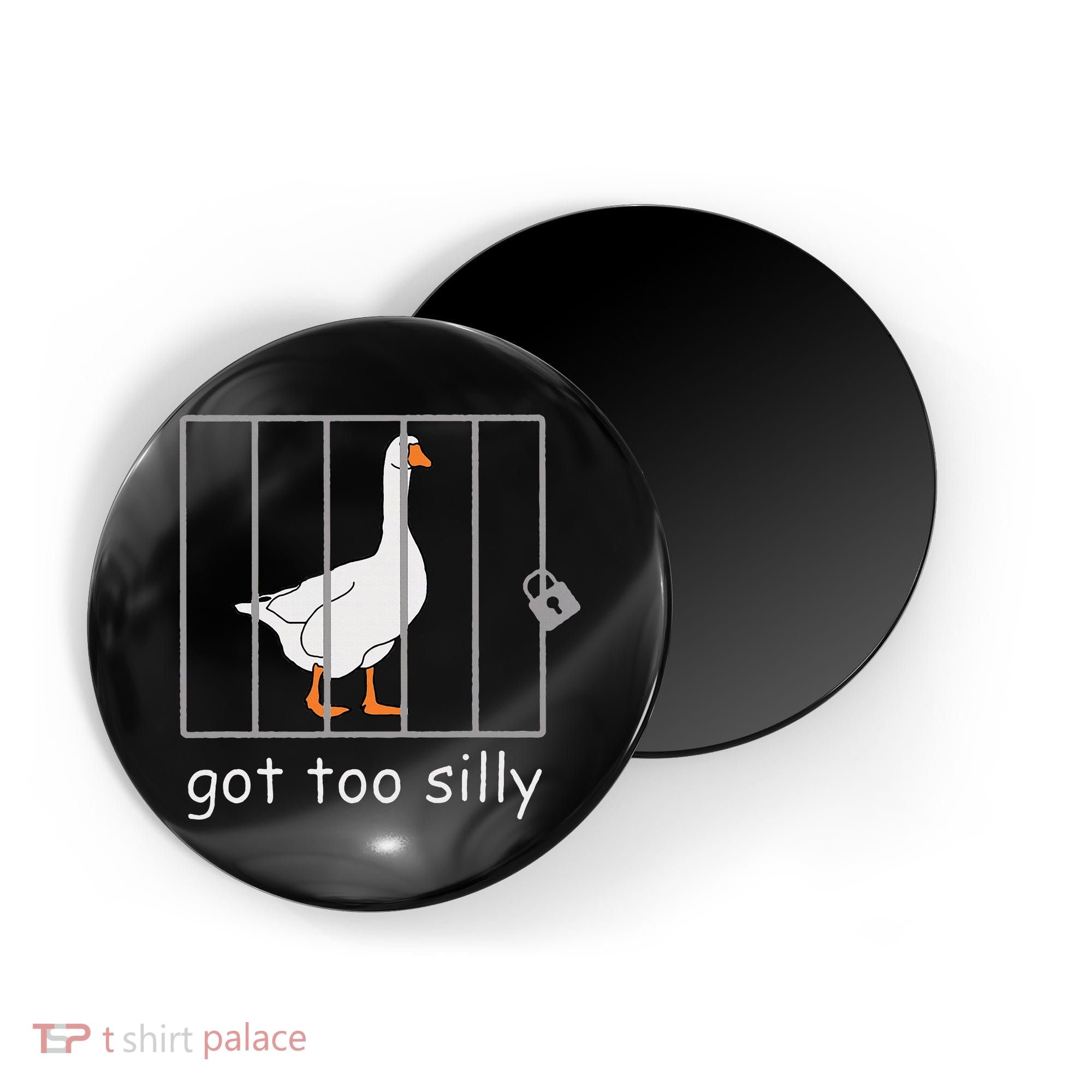 Got Too Silly  Silly Goose Magnet