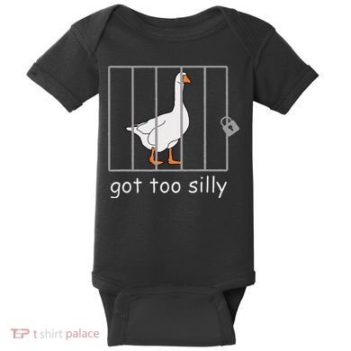Got Too Silly  Silly Goose Baby Bodysuit