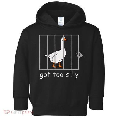 Got Too Silly  Silly Goose Toddler Hoodie