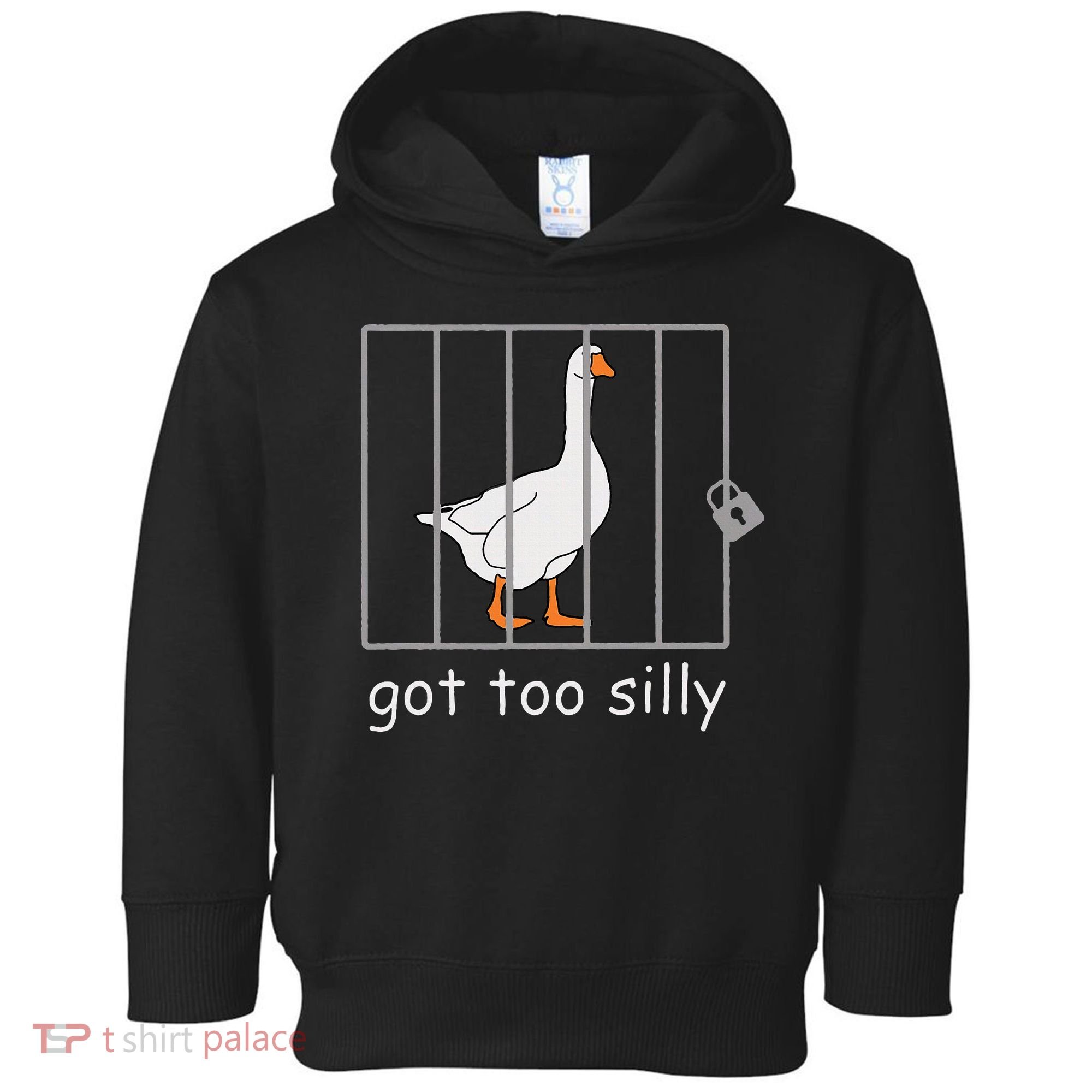 Got Too Silly  Silly Goose Toddler Hoodie
