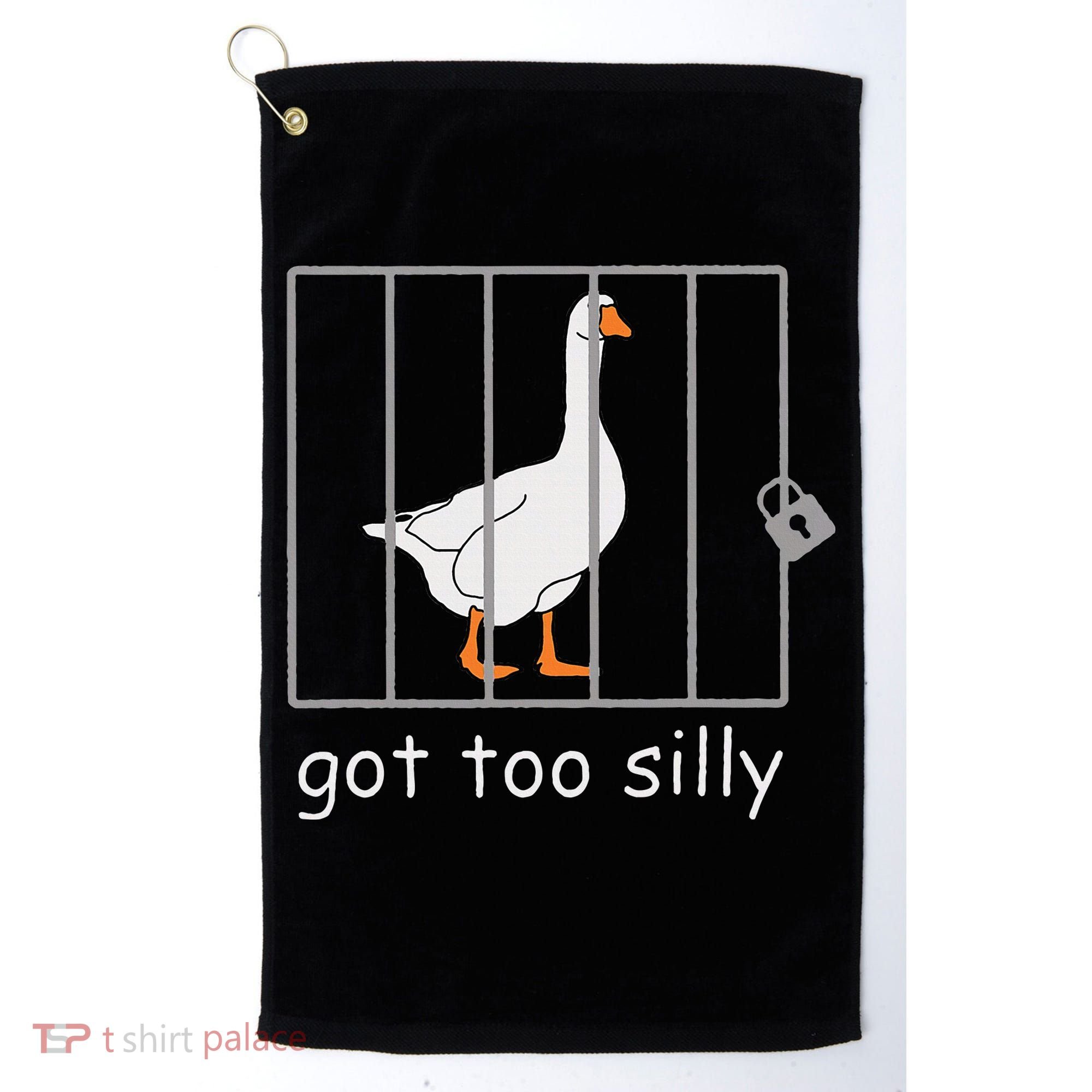 Got Too Silly  Silly Goose Golf Towel
