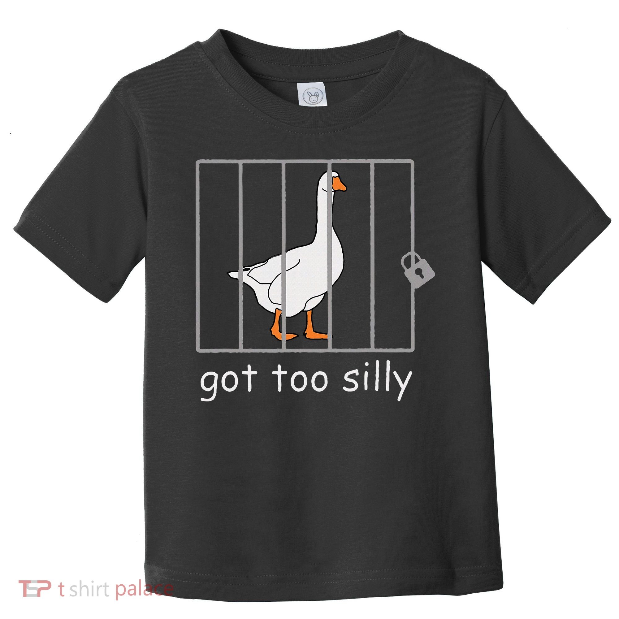 Got Too Silly  Silly Goose Toddler T-Shirt