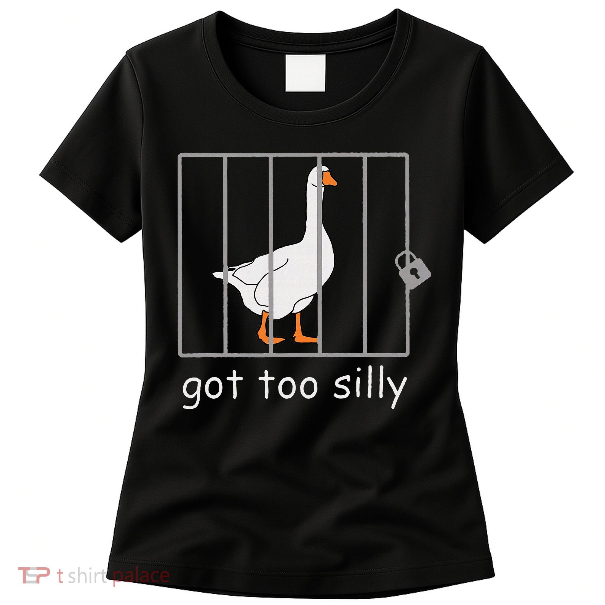Got Too Silly  Silly Goose Women's T-Shirt
