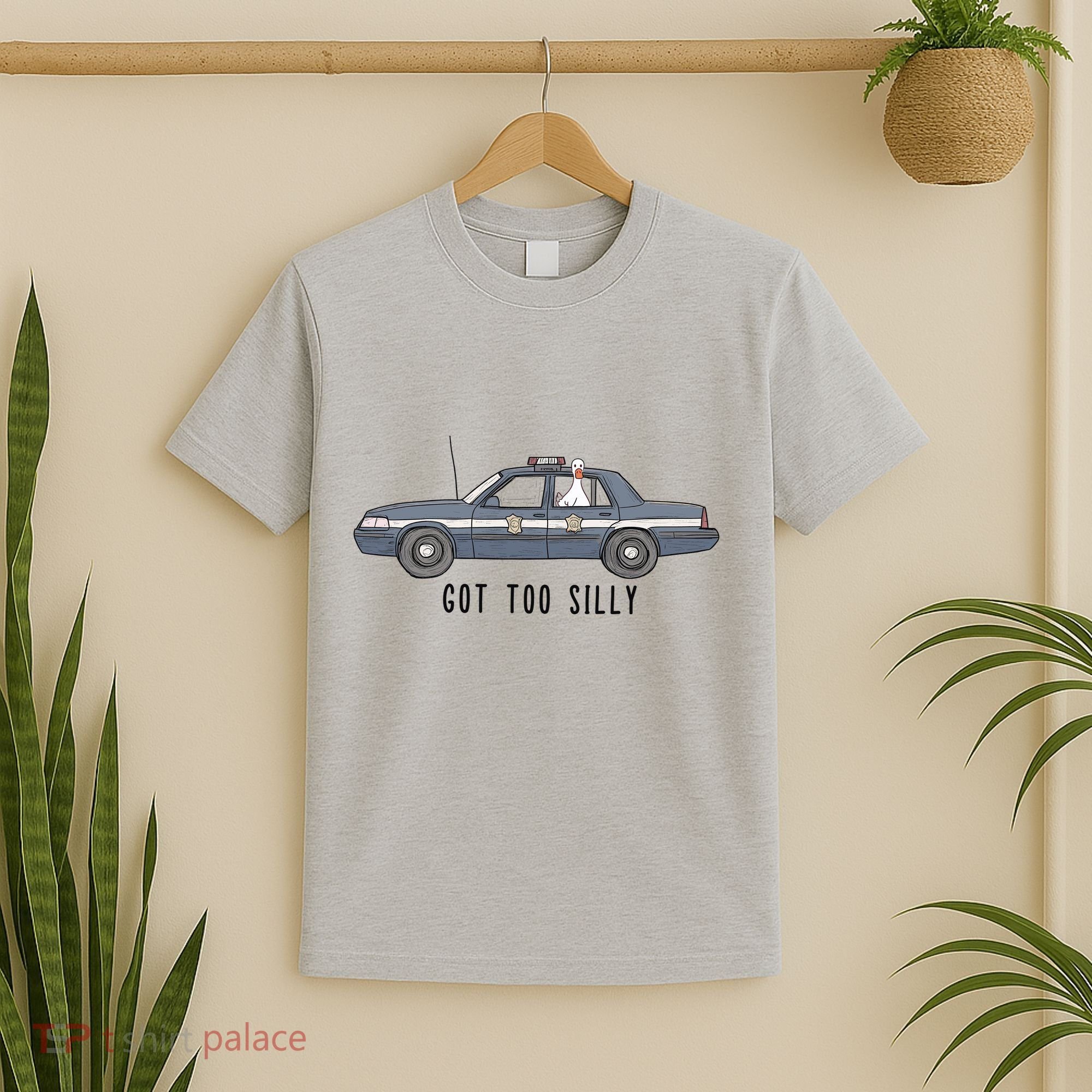Got Too Silly Goose And Playful Police Car Humor T-Shirt