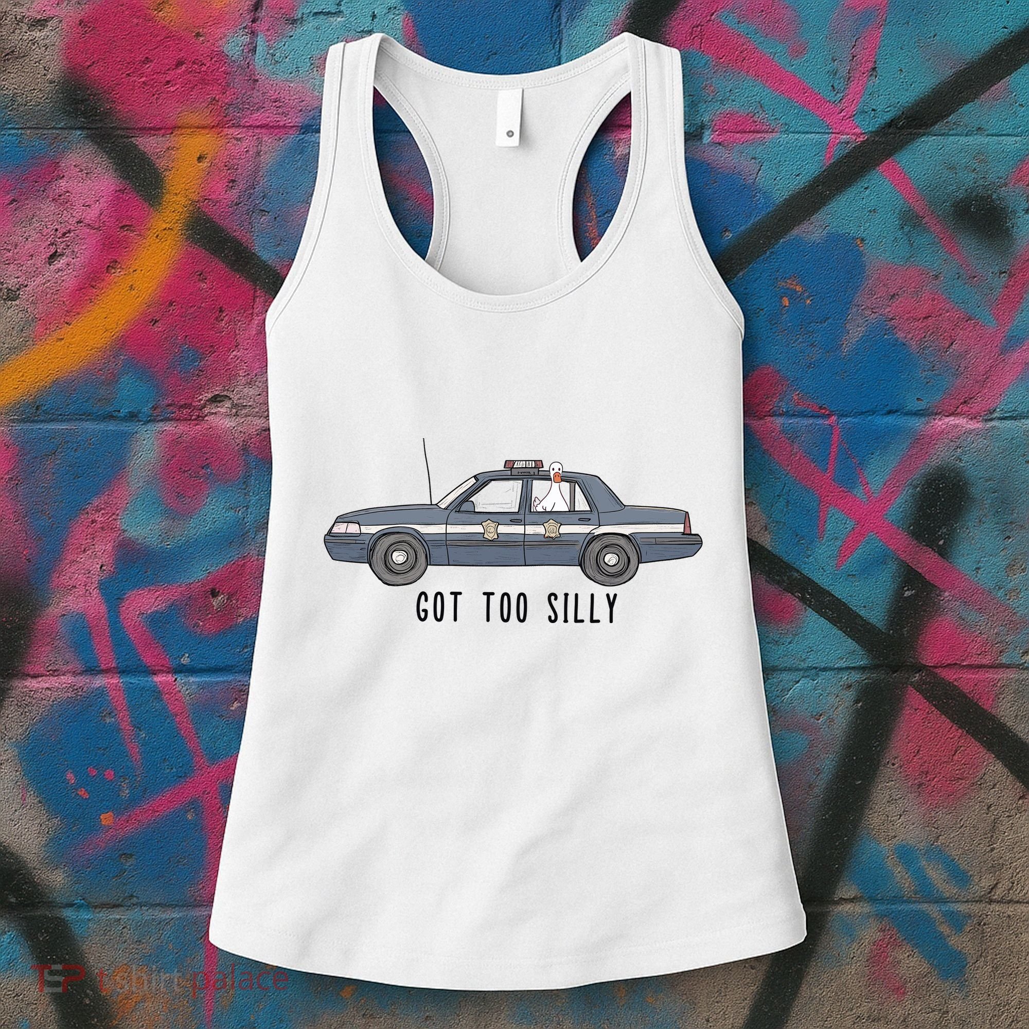 Got Too Silly Goose And Playful Police Car Humor Women's Tank Top