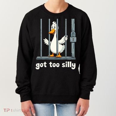 Got Too Silly Goose Women's Sweatshirt