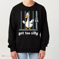 Got Too Silly Goose Women's Sweatshirt thumb 0