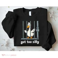 Got Too Silly Goose Sweatshirt thumb 2