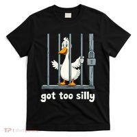Got Too Silly Goose T-Shirt thumb 0