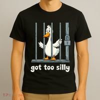 Got Too Silly Goose T-Shirt thumb 3