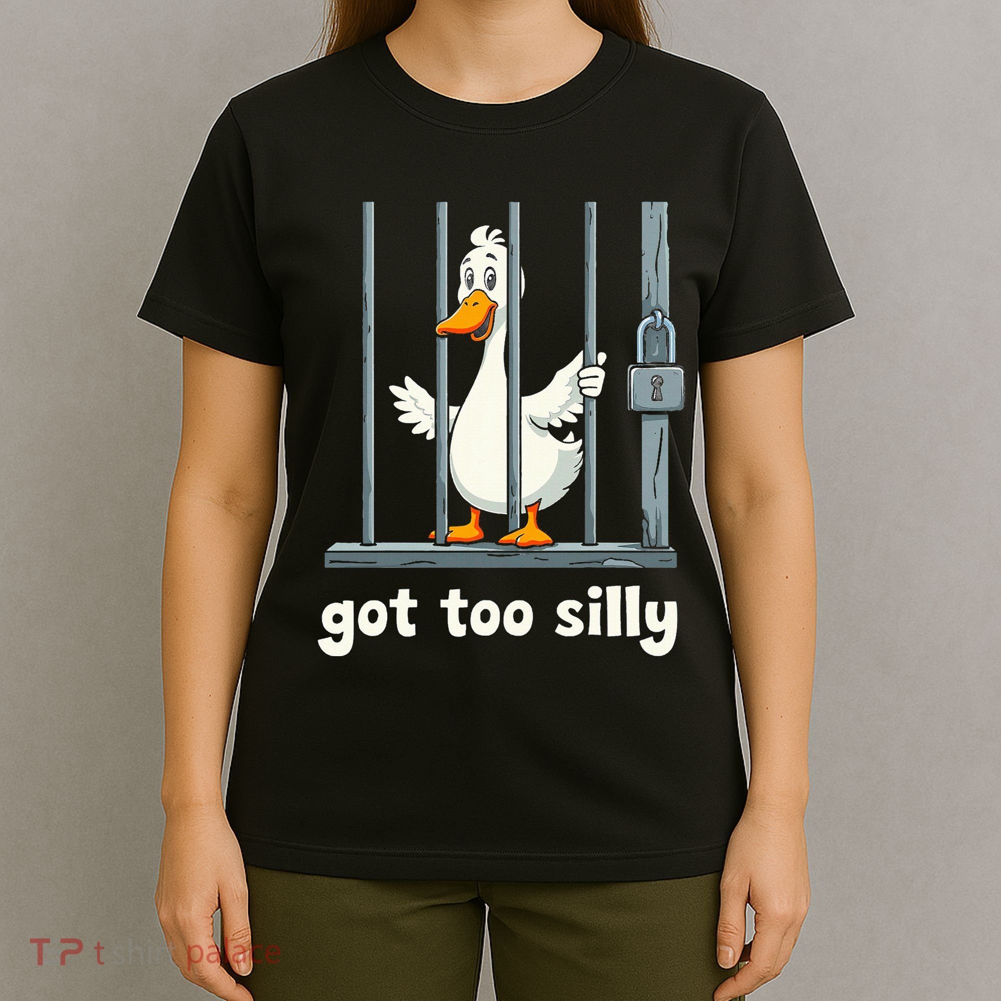 Got Too Silly Goose T-Shirt