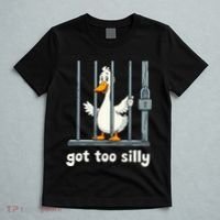Got Too Silly Goose T-Shirt thumb 5