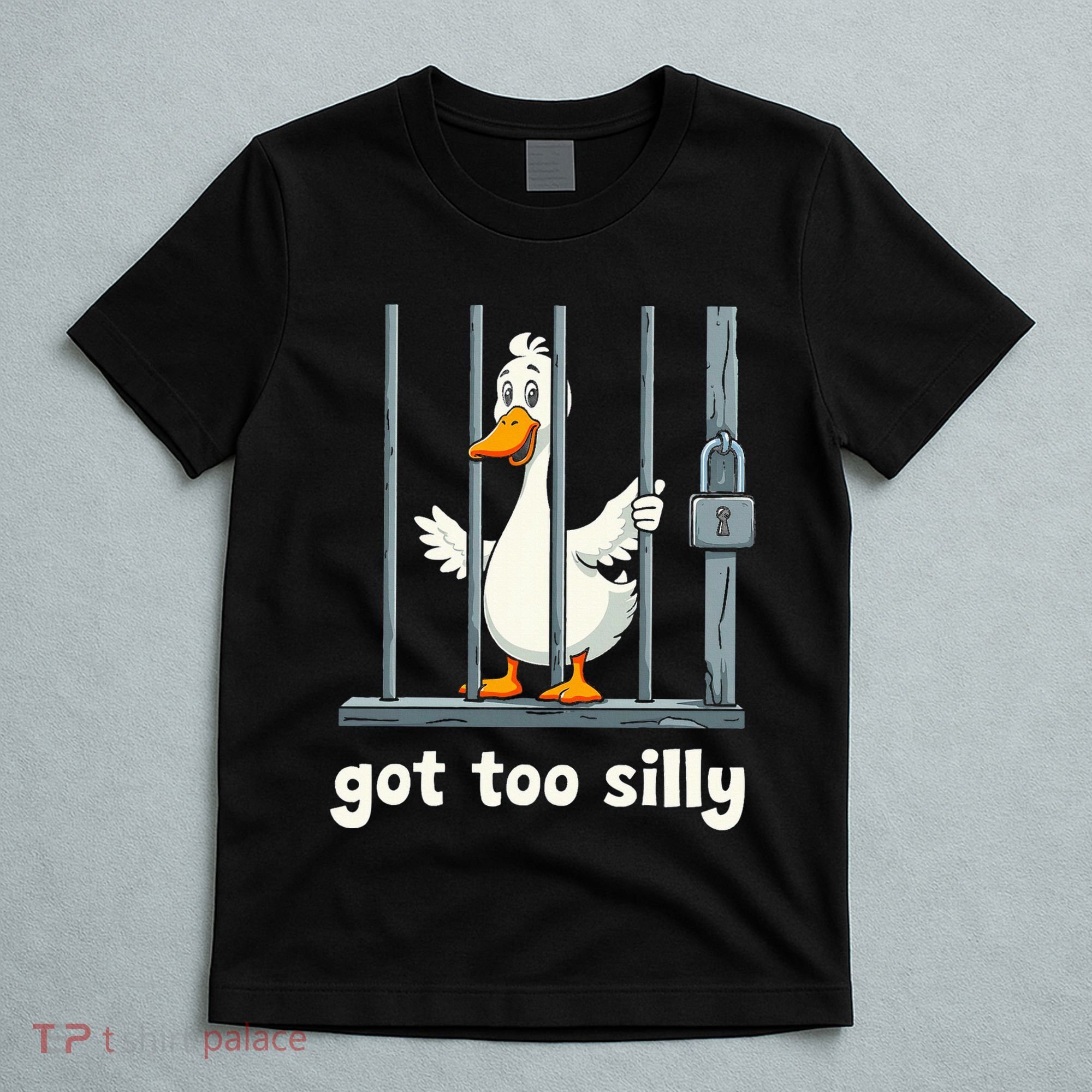 Got Too Silly Goose T-Shirt