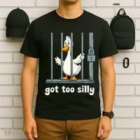Got Too Silly Goose T-Shirt thumb 6