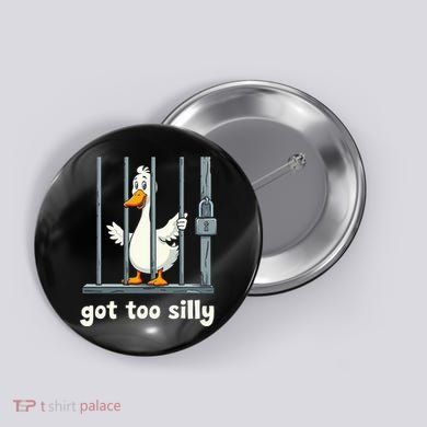 Got Too Silly Goose Button