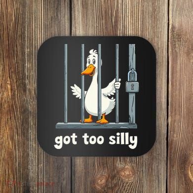 Got Too Silly Goose Coaster
