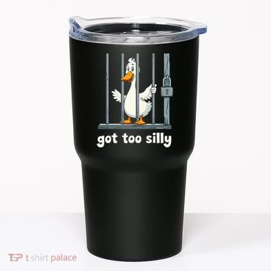 Got Too Silly Goose Tumbler