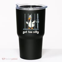Got Too Silly Goose Tumbler thumb 0