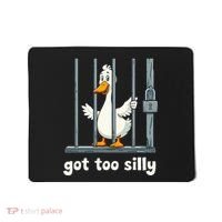 Got Too Silly Goose Mousepad thumb 0