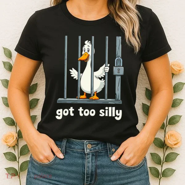 Got Too Silly Goose Women's T-Shirt