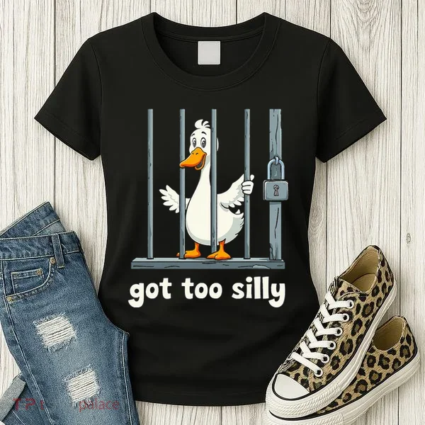 Got Too Silly Goose Women's T-Shirt