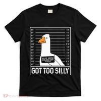 Got Too Silly Silly Goose Mugshot Goose Mugshot T-Shirt thumb 0