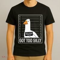 Got Too Silly Silly Goose Mugshot Goose Mugshot T-Shirt thumb 3