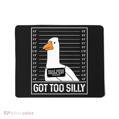 Got Too Silly Silly Goose Mugshot Goose Mugshot Mousepad