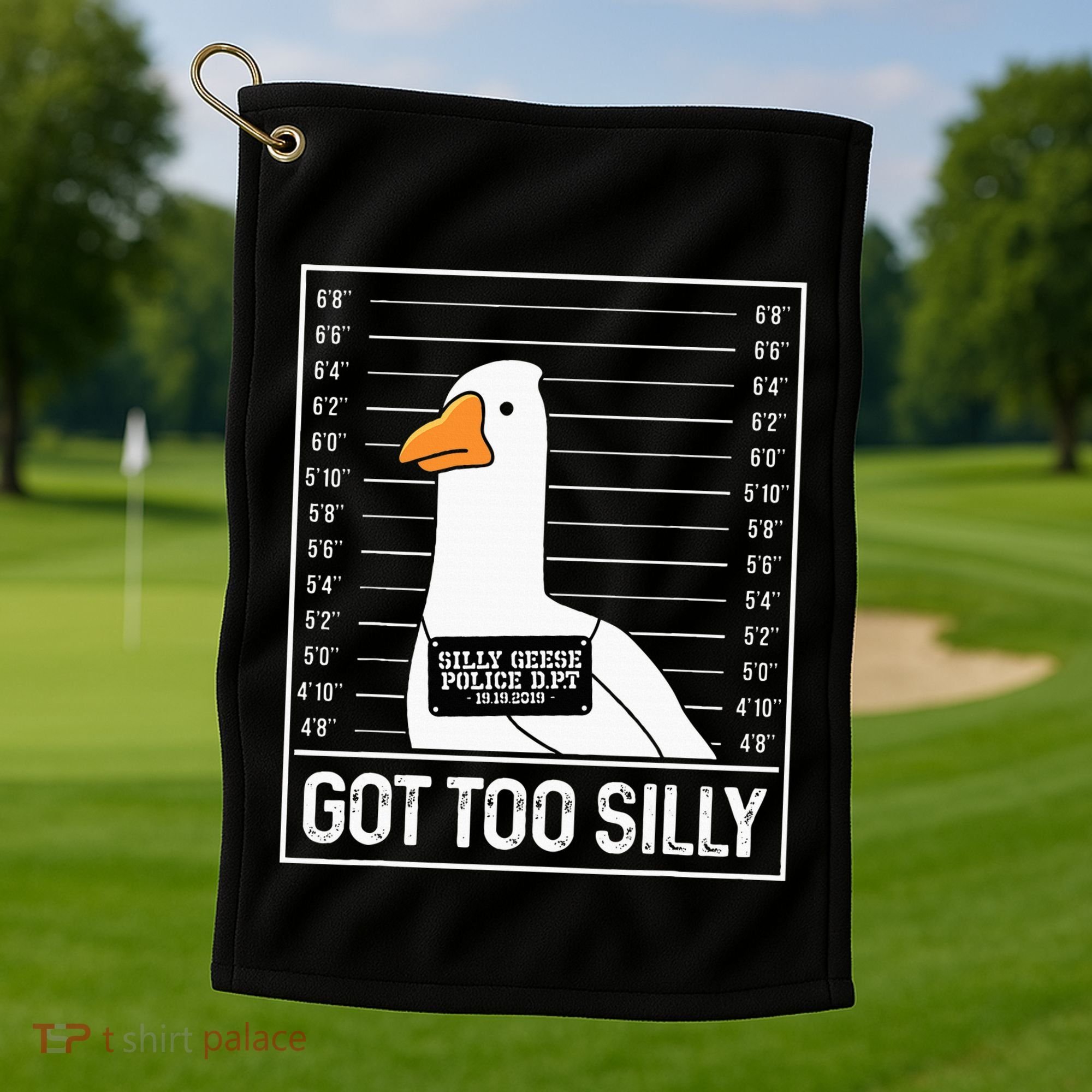 Got Too Silly Silly Goose Mugshot Goose Mugshot Golf Towel