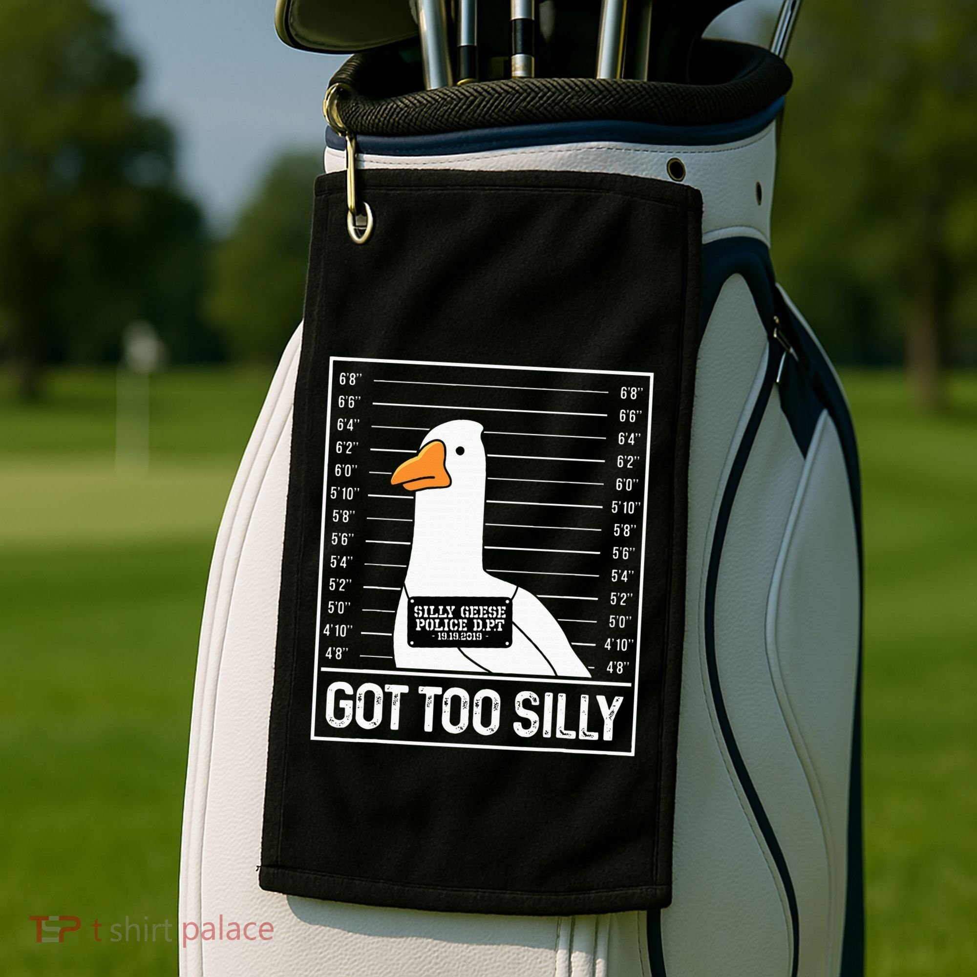 Got Too Silly Silly Goose Mugshot Goose Mugshot Golf Towel