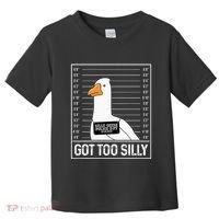 Got Too Silly Silly Goose Mugshot Goose Mugshot Toddler T-Shirt thumb 0