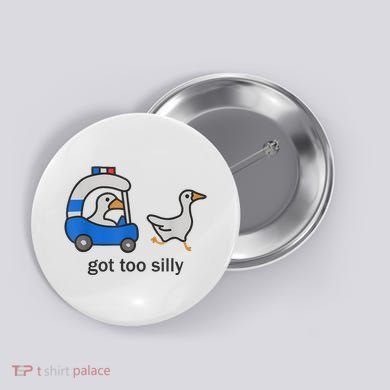 Got Too Silly Funny Goose Police Button