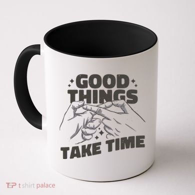 Good Things Take Time Coffee Mug