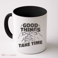 Good Things Take Time Coffee Mug thumb 0