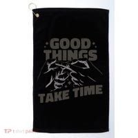 Good Things Take Time Golf Towel thumb 0