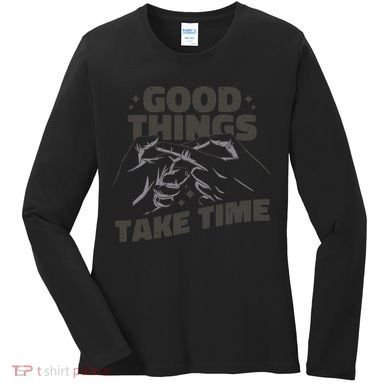 Good Things Take Time Women's Long Sleeve Shirt